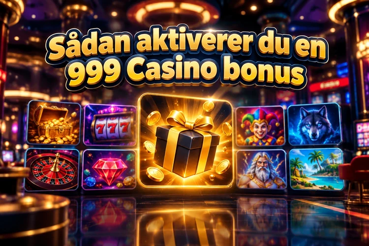 Sådan aktiverer du en 999 Casino bonus